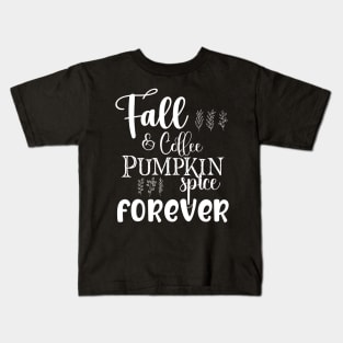 Fall and Coffee Pumpkin Spice Forever Light Font Kids T-Shirt